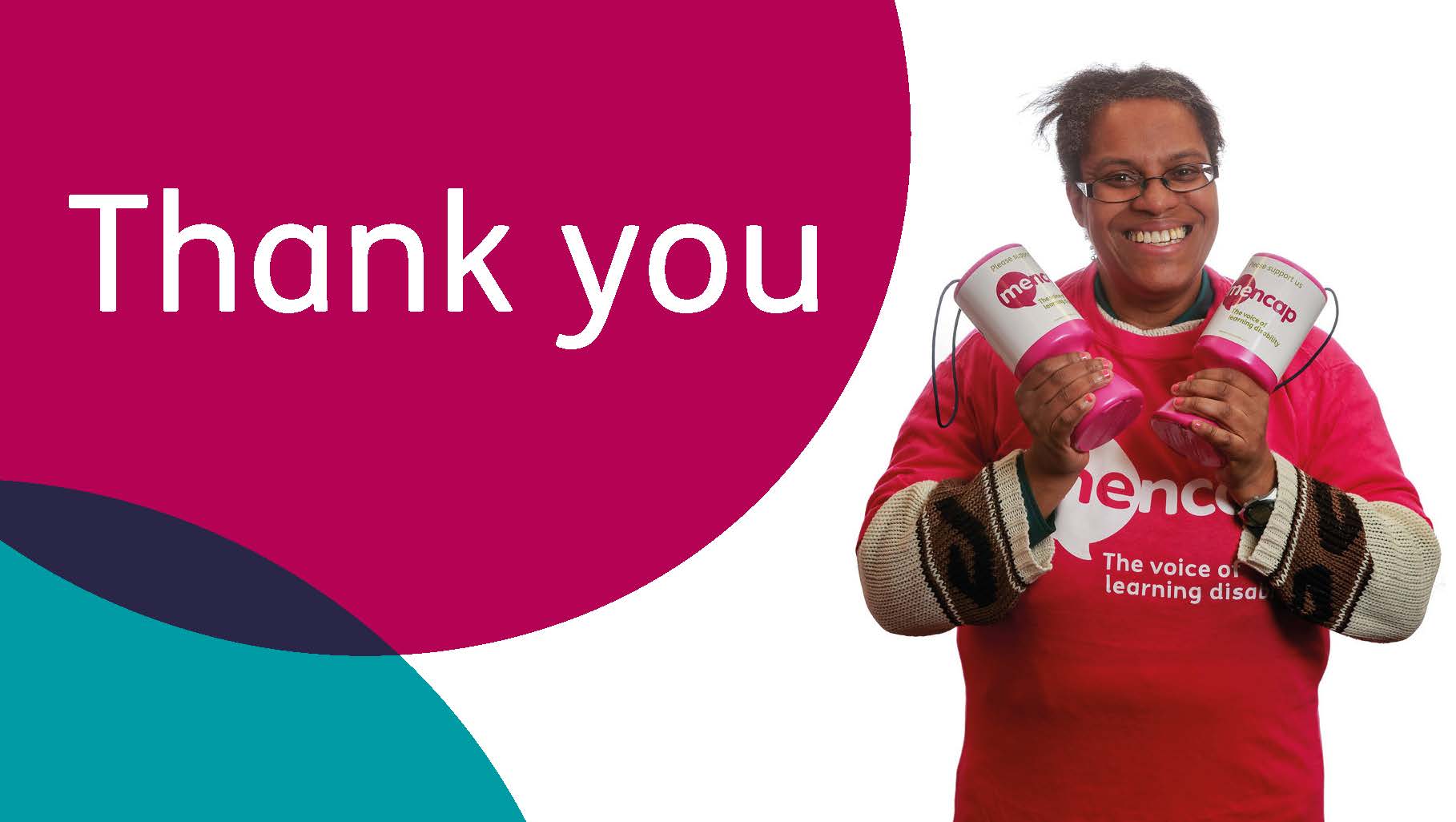 Woman wearing a Mencap t-shirt holding Mencap collection tins, next to text that reads "thank you".